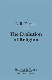 The evolution of religion : [an anthropological study] cover image