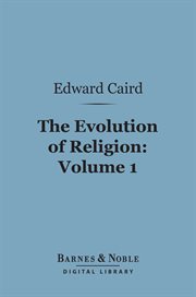 The evolution of religion. Volume 1 cover image