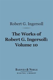 The works of Robert G. Ingersoll. Volume 10, Legal cover image