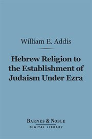 Hebrew religion to the establishment of Judaism under Ezra cover image