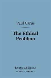 The ethical problem : three lectures on ethics as a science cover image