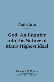 God : an enquiry into the nature of man's highest ideal and a solution of the problem from the standpoint of science cover image
