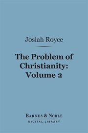 The problem of Christianity. Vol. 2, The real world and the Christian ideas cover image