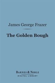 The golden bough : a study in magic and religion cover image