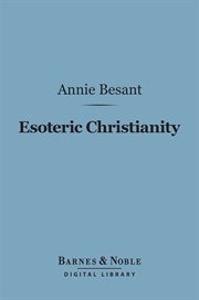 Esoteric Christianity ; or, the Lesser mysteries cover image