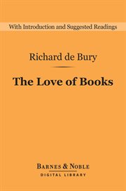 The love of books : the Philobiblon of Richard de Bury cover image