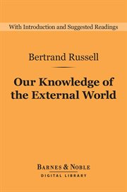 Our knowledge of the external world : as a field for scientific method in philosophy cover image