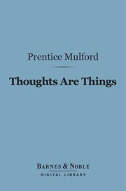 Thoughts are things : unlock the secret to the law of attraction cover image