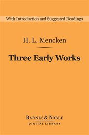 Three early works : A book of prefaces ; Damn! a book of calumny ; The American credo cover image