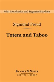 Totem and taboo : some points of agreement between the mental lives of savages and neurotics cover image
