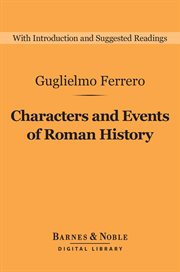 Characters and events of Roman history, from Caesar to Nero : The Lowell lectures of 1908 cover image