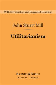 Utilitarianism : On liberty, Essay on Bentham. Together with selected writings of Jeremy Bentham and John Austin cover image
