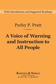 A voice of warning and instruction to all people : or an introduction to the faith and doctrine of the Church of Jesus Christ of Latter Day Saints cover image