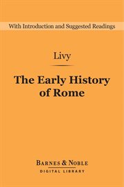 Early History of Rome (Barnes & Noble Digital Library : Books I-V of the Ab Urbe Condita) cover image