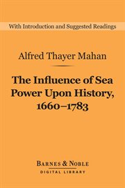 The influence of sea power upon history, 1660-1783 cover image