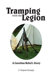 Tramping with the Legion : a Carolina Rebel's story cover image