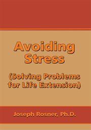 Avoiding stress. Strategies for Life Extension cover image