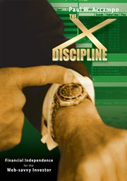 The x-discipline : financial independance for the web-savvy investor cover image