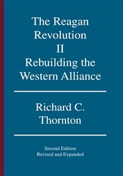 The reagan revolution, vol. 2. Rebuilding the Western Alliance cover image