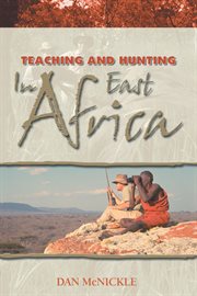 Teaching and hunting in East Africa cover image