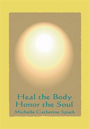 Heal the body  - honor the soul cover image
