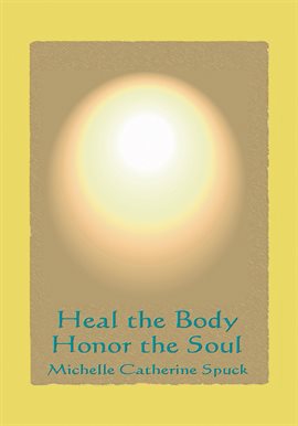 Cover image for Heal the Body  - Honor the Soul