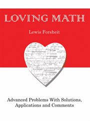Loving math : advanced problems with solutions, applications and comments cover image