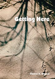 Getting here : a collection of poems cover image