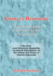 Charles Bukowski : autobiographer, gender critic, iconoclast cover image