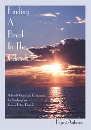 Finding a break in the clouds : a gentle guide and companion for breaking free from an eating disorder cover image