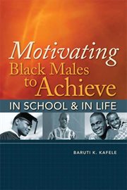 Motivating Black Males to Achieve in School and in Life cover image