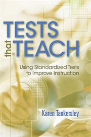 Tests that teach : using standardized tests to improve instruction cover image