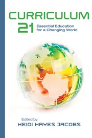 Curriculum 21 : essential education for a changing world cover image