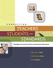 Connecting teachers, students, and standards : strategies for success in diverse and inclusive classrooms cover image