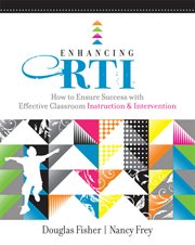 Enhancing RTI : how to ensure success with effective classroom instruction, intervention cover image