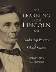 Learning from Lincoln : leadership practices for school success cover image