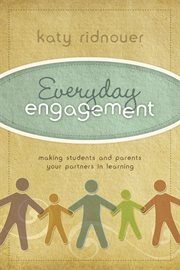 Everyday engagement : making students and parents your partners in learning cover image