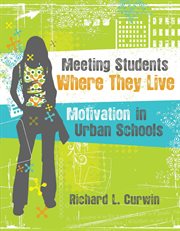 Meeting students where they live : motivation in urban schools cover image