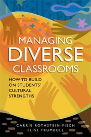 Managing diverse classrooms : how to build on students' cultural strengths cover image