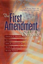 The First Amendment in schools : a guide from the First Amendment Center cover image