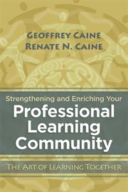 Strengthening and enriching your professional learning community : the art of learning together cover image