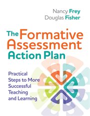 The formative assessment action plan : practical steps to more successful teaching and learning cover image