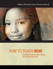 How to teach now : five keys to personalized learning in the global classroom cover image