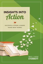 Insights into action : successful school leaders share what works cover image