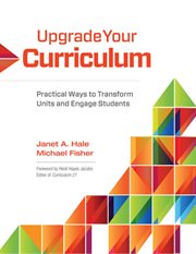 Upgrade your curriculum : practical ways to transform units and engage students cover image