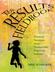 The results fieldbook : practical strategies from dramatically improved schools cover image