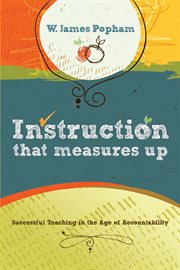 Instruction that measures up : successful teaching in the age of accountability cover image