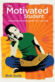 The motivated student : unlocking the enthusiasm for learning cover image
