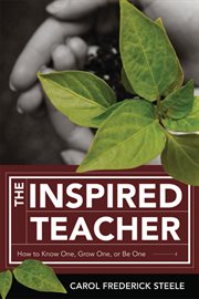 The inspired teacher : how to know one, grow one, or be one cover image