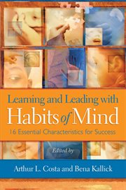 Learning and leading with habits of mind : 16 essential characteristics for success cover image